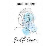 365 Jours de Self-Love & Guérison Émotionnelle: Journal Guidé pour Se Reconstruire, Apaiser Ses Émotions et Retrouver la Paix Intérieure