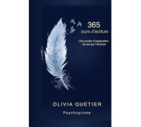 365 jours d'écriture: Une année d'exploration de soi par l'écriture