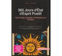 365 Jours d'État d'Esprit Positif: Votre Guide Quotidien d'Affirmations et Pensées
