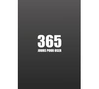365 JOURS POUR OSER ! Agenda mensuel non daté format A4 : 12 mois pour organiser sa vie, suivre ses objectifs, oser passer à l'action et réaliser ses rêves !