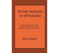 365 Meditations for Self-Realization: A Timeless Shlok a Day from the Vedas, Upanishads, YogaVasistha, Gitas, and other Shastra-adis with Translation and Commentary