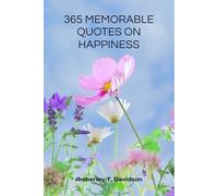365 MEMORABLE QUOTES ON HAPPINESS