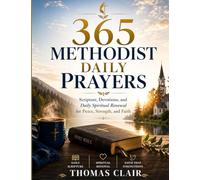 365 Methodist Daily Prayers: Scripture, Devotions, and Daily Spiritual Renewal for Peace, Strength, and Faith