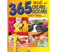 365 modi per creare e giocare tutto l'anno