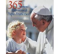 365 momenti d'ispirazione di papa Francesco