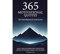 365 Motivational Quotes (ENTREPRENEUR EDITION) Daily Dose of Inspiration For Success, Money, Entrepreneurship, Business, Hustle and Grind