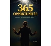 365 Opportunités: Transformez votre vie, une opportunité à la fois
