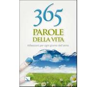 365 parole della vita. Riflessioni per ogni giorno dell'anno - Autori vari