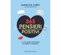 365 pensieri positivi. La tua dose quotidiana di energia e serenità - Curc...