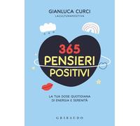 365 pensieri positivi. La tua dose quotidiana di energia e serenità - Curc...