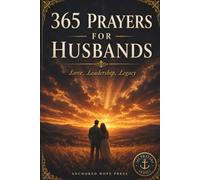 365 Prayers for Husbands: A Daily Prayer Book for Christian Husbands - Themed Devotional Prayers and Promises for Marriage & Everyday Life