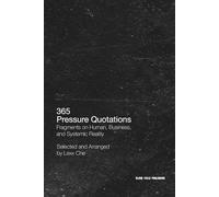 365 Pressure Quotations: Fragments on Human, Business, and Systemic Reality: One quotation for each day of the year