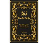 365 Productivity: Daily Habits to Achieve More, Focus Better, and Transform Your Life: 4