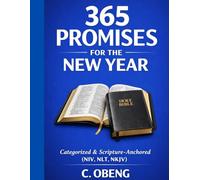 365 PROMISES FOR THE NEW YEAR: 365 Categorized & Scripture-Anchored (NIV, NLT, NKJV).