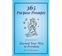 365 Purpose Prompts: Journal Your Way to Freedom