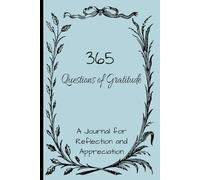 365 Questions of Gratitude: A Journal for Reflection and Appreciation