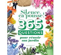 365 questions pour réussir son jardin: Silence ça pousse !: 31636