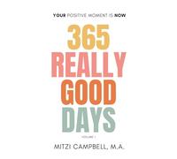 365 REALLY GOOD DAYS: Your Positive Moment is Now: Daily Devotional Vol. I