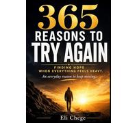 365 Reasons to Try Again: Finding Hope When Everything Feels Heavy A Daily Reason to Keep Moving