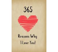 365 Reasons Why I Love You Journal: Cute Heart Daily Notebook for Anniversary, Lovers, Gift, & Couples