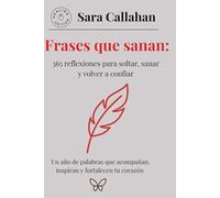 365 reflexiones para soltar, sanar y volver a confiar: Un año de palabras que acompañan, inspiran y fortalecen tu corazón