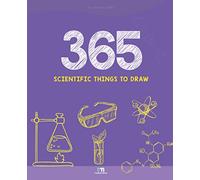 365 Scientific Things to Draw: Learn Science Through Fun