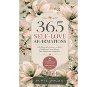 365 Self-Love Affirmation: 365 Daily Affirmations to Build Confidence, Inner Peace, Self-Worth and Happiness.