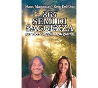 365 Semi di saggezza: per vivere meglio ogni giorno