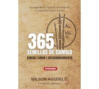 365 Semillas de Cambio: Transforma tu relación con el Dinero, El Amor y El Autoconocimiento (Devocional)