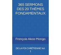 365 SERMONS DES 20 THÈMES FONDAMENTAUX: DE LA FOI CHRÉTIENNE Vol. 1