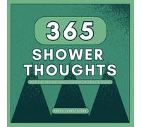 365 Shower Thoughts: Interesting and Funny Thoughts to Make Every Day Feel Special