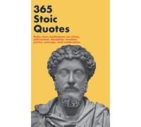 365 Stoic Quotes: Daily stoic meditations on virtue, self-control, discipline, wisdom, justice, courage, and moderation