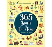 365 storie di tutti i tempi. Ediz. illustrata