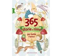 365 storie e rime per tutto l'anno. Ediz. a colori