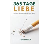 365 Tage Liebe: Ein Achtsamer Weg Aus Der Sucht
