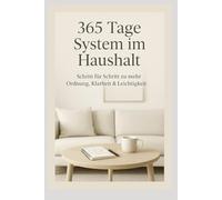 365 Tage System im Haushalt: Schritt für Schritt zu mehr Ordnung, Klarheit & Leichtigkeit