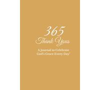 365 Thank Yous: A Journal to Celebrate God’s Grace Every Day