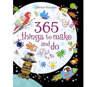 365 Things to Make and Do: An Interactive Activity Book full of Projects like Leaf Printing, Fabric Collages, and More, for Every Day of the Year!