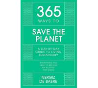 365 ways to save the planet: a day-by-day guide to living sustainably - De...