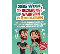 365 Wege, den Beziehungswahnsinn zu meistern: Das lustige Abreagierbuch für gestresste Paare mit humorvollen Aufgaben, Rätseln und Witzen - Das etwas andere Geschenk für Paare