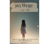 365 Wege zum Mut - Tägliche Inspirationen für innere Stärke und Selbstvertrauen: Jahresbuch -Zitate-