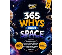 365 Whys About Space: Mind-Stretching Answers About Galaxies, Black Holes, Nebulas, and the Universe Beyond for Curious Kids Ages 7-12