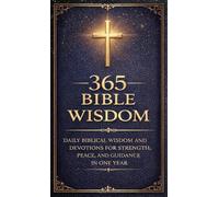 365 Wisdom bible: Daily Biblical Wisdom and Devotions for Strength, Peace, and Guidance in one year quotes