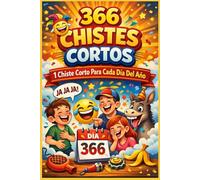 366 Chistes Cortos: 1 Chiste Corto Para Cada Día Del Año