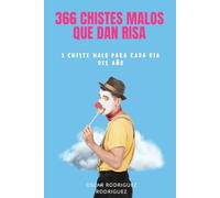366 Chistes Malos Que Dan Risa: 1 chiste malo para cada día del año