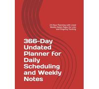 366-Day Undated Planner for Daily Scheduling and Weekly Notes: 24-Hour Planning with Lined Weekly Notes Pages for Lists and Ongoing Tracking