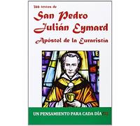366 Textos de San Pedro Julián Eymard: Apóstol de la Eucaristía