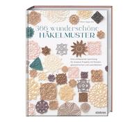 366 wunderschöne Häkelmuster: Eine umfassende Sammlung für Projekte mit floralen, geometrischen und Lace-Motiven. Häkelbuch mit Häkelanleitungen für Spitze Häkeln und Granny Squares.