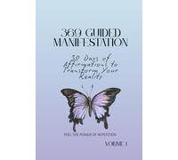 369 Guided Manifestation: 30 Days of Affirmations to Transform Your Reality