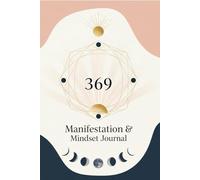 369 Manifestation -A 5-Minute Daily Journal for Self-Growth, Gratitude & Clarity